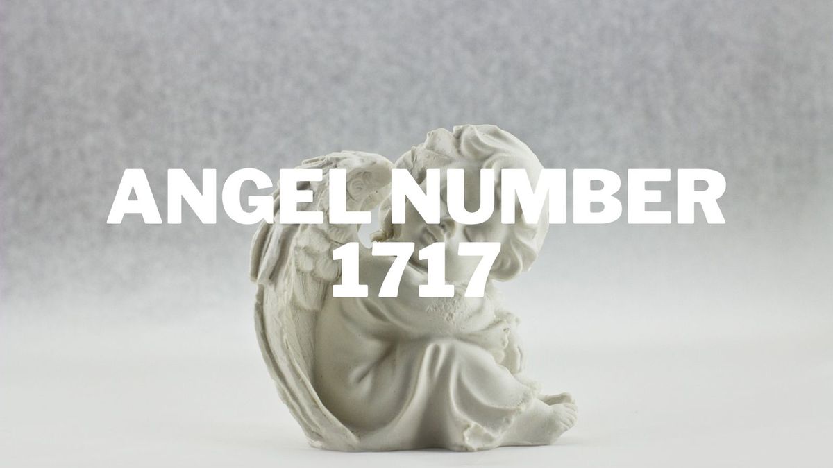 1717 Angel Number Revealed: The Complete Guide to Its Spiritual ...