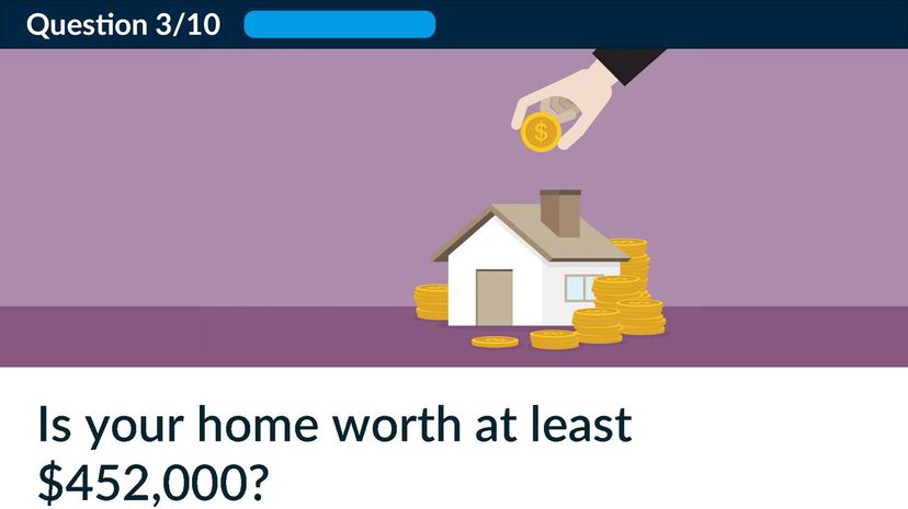 Is your home worth at least $452,000?