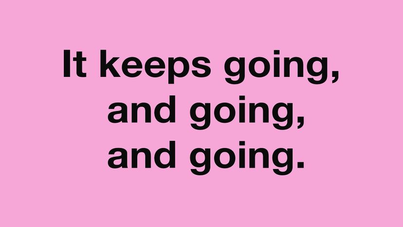 Energizer - it keeps going, and going, and going