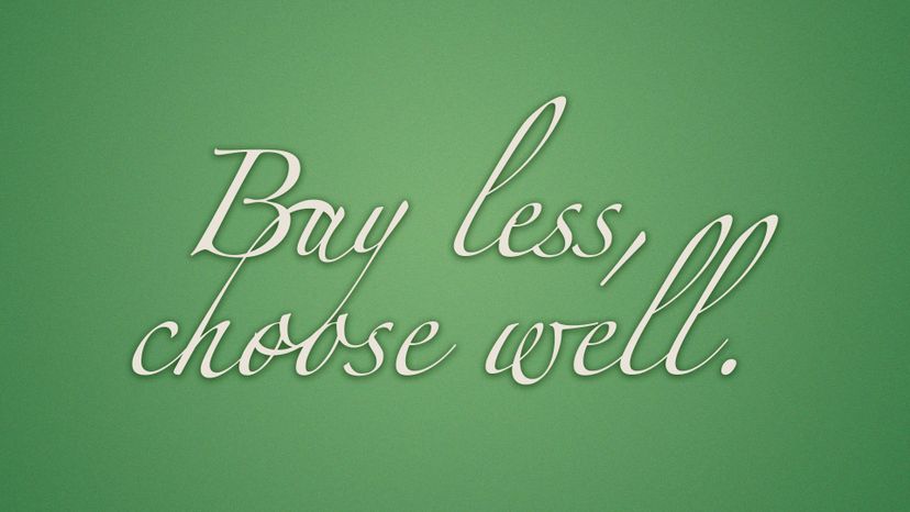 Buy less, choose well