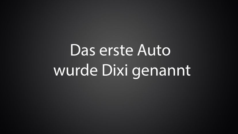 Das erste Auto wurde Dixi genannt 