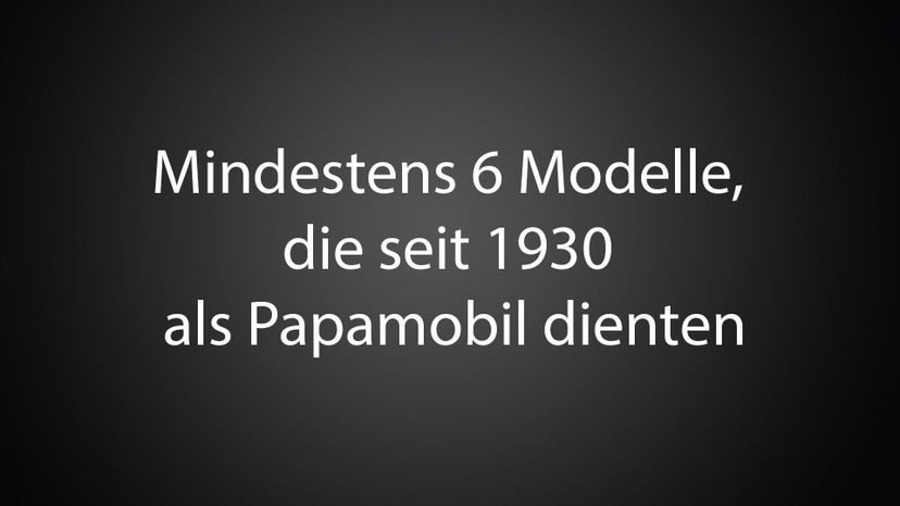 Mindestens 6 Modelle, die seit 1930 als Papamobil dienten