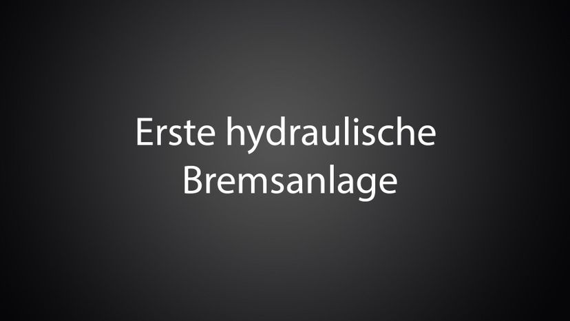 Erste hydraulische Bremsanlage 