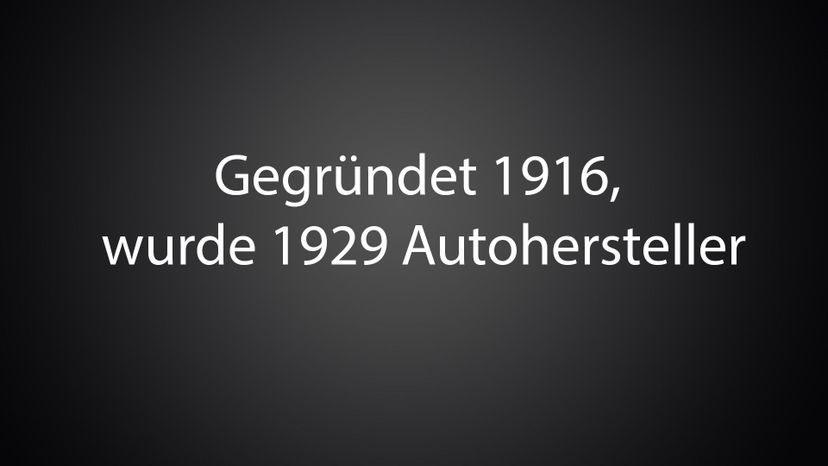 GegruÃŒË†ndet 1916, wurde 1929 Autohersteller 