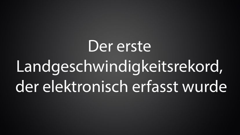 Der erste Landgeschwindigkeitsrekord, der elektronisch erfasst wurde