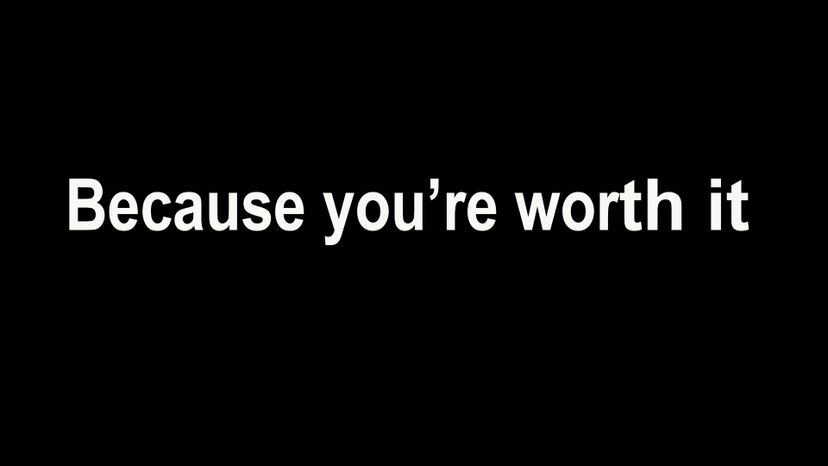 L'OreÃŒÂal Because You're Worth It