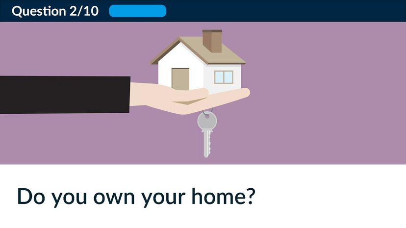 Do you own your home?