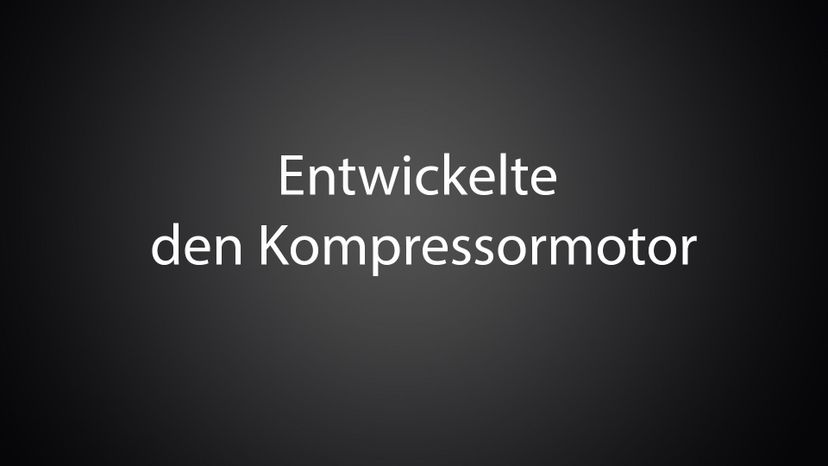 Entwickelte den Kompressormotor 