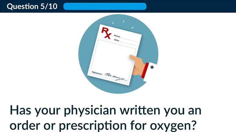 Has your physician written you an order or prescription for oxygen?