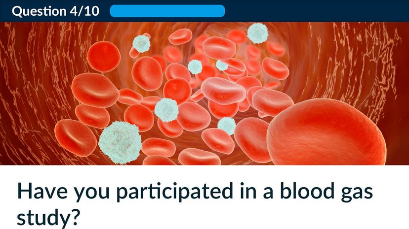 Have you participated in a blood gas study?