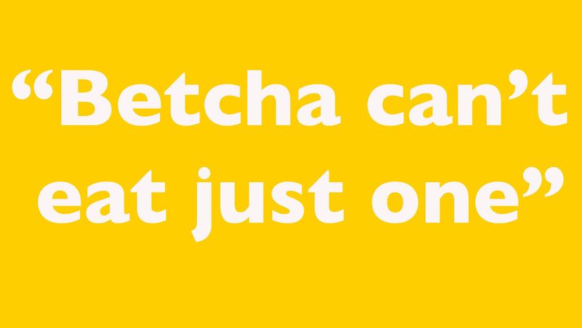 Lay's Betcha can't eat just one
