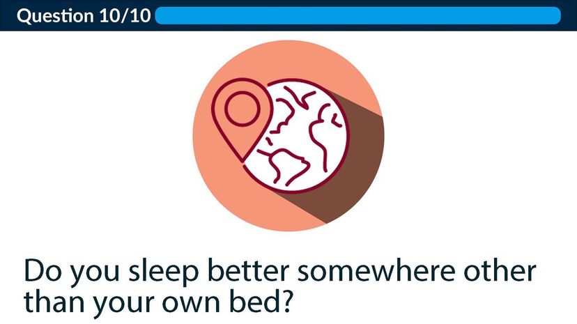 Do you sleep better somewhere other than your own bed?