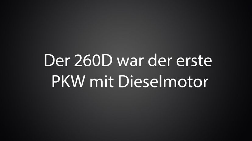 Der 260D war der erste PKW mit Dieselmotor 