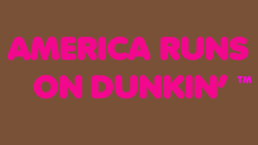 Dunkin Donuts America runs on dunkin