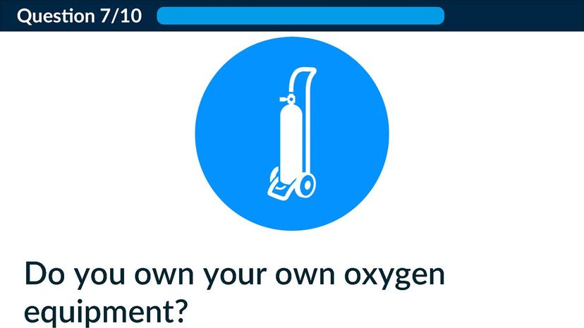 Do you own your own oxygen equipment?