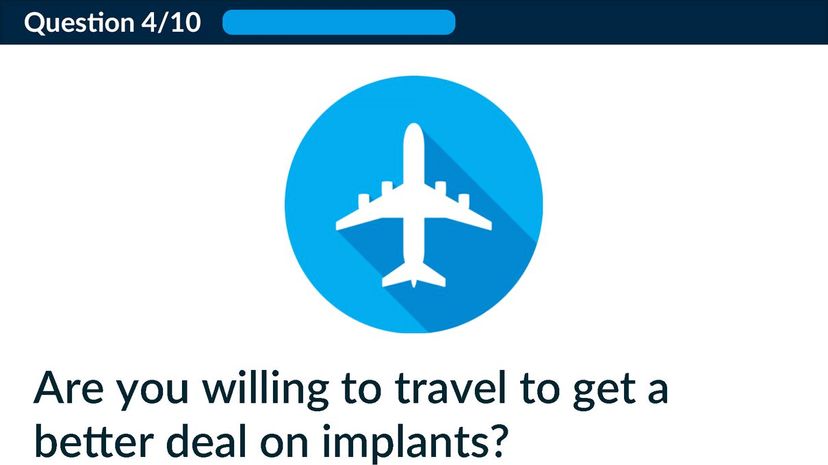 Are you willing to travel to get a better deal on implants?