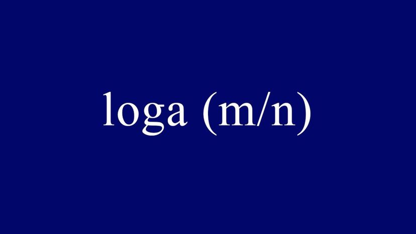 loga (mn) = loga m - loga n