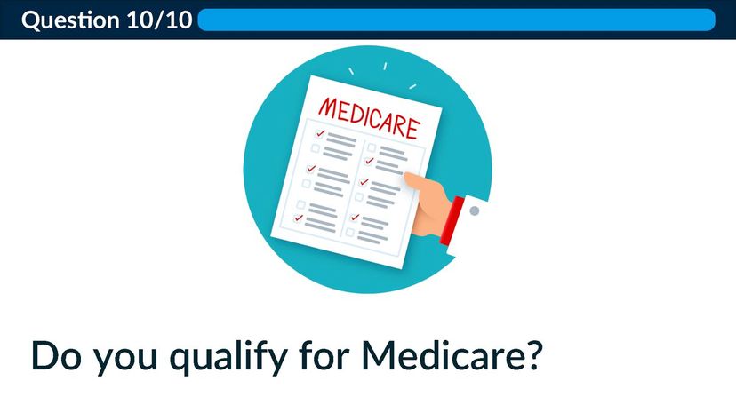 Do you qualify for Medicare?