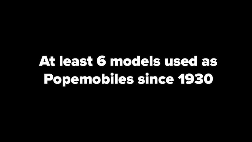 at least 6 models used as Popemobiles since 1930