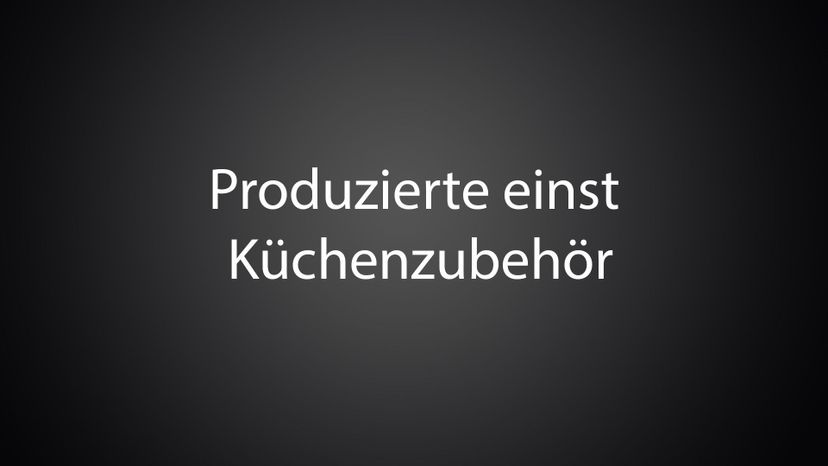 Produzierte einst KuÃŒË†chenzubehoÃŒË†r 