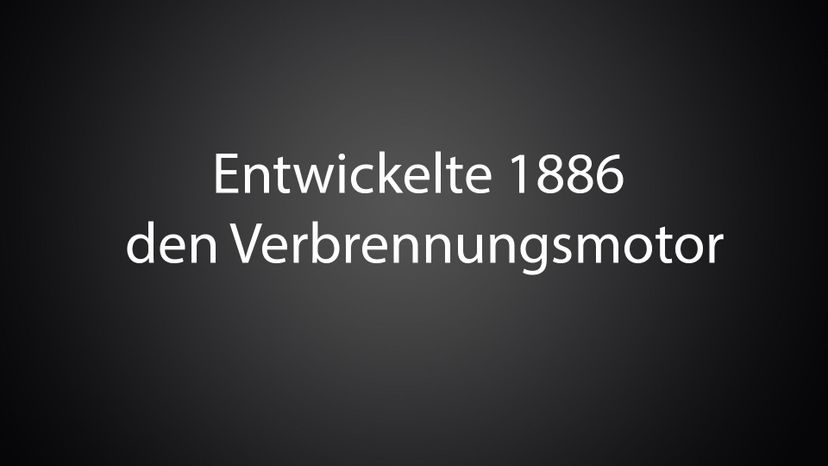 Entwickelte 1886 den Verbrennungsmotor 