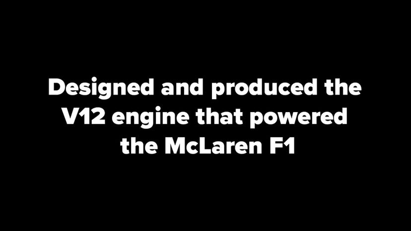 designed and produced the V12 engine that powered the McLaren F1